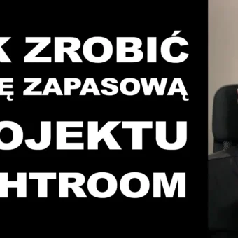 Jak zrobić kopię zapasową projektu Lightroom i usunąć zbędne pliki? Jak przenieść projekt?